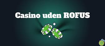 Casino uden for ROFUS En Guide til Sikkert Spil -1100260607 Casino uden for ROFUS En Guide til Sikkert Spil -1100260607
