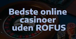 Bedste Casino Uden om Rofus - En Guide til Online Spil
